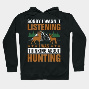 Sorry I wasn’t listening  I was thinking about hunting Hoodie